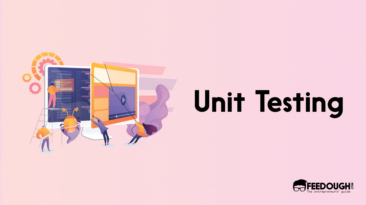 What is Unit Testing? Meaning, Process, & Tools Feedough