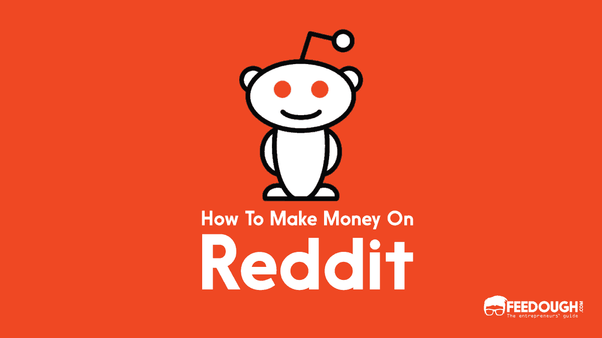 How Does Reddit Make Money? Reddit Business Model Feedough