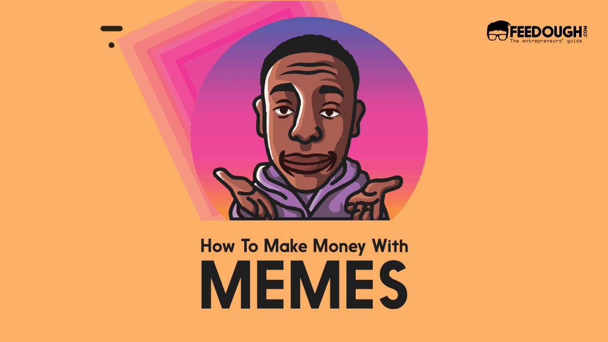 10 Proven Ways To Make Money With Memes Feedough