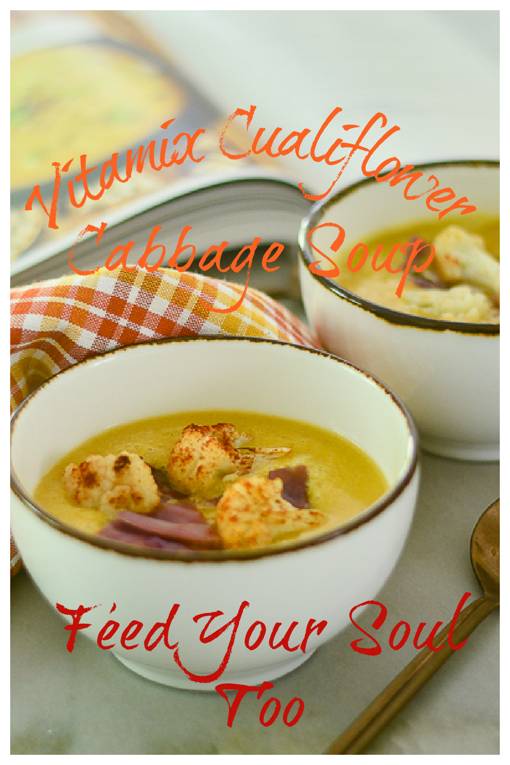 Vitamix Cauliflower Cabbage Soup Feed Your Soul Too