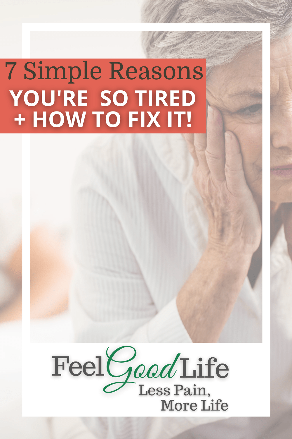 7 Super Simple Reasons You Are Feeling So Tired (and How To Fix Them