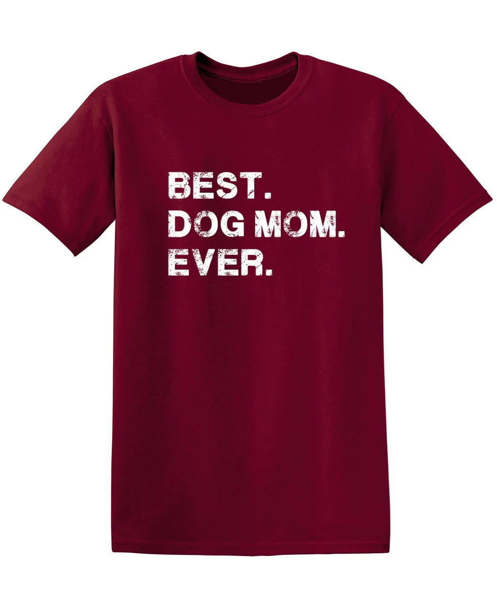 Best Dog Mom Ever TShirt Feelin Good Tees™