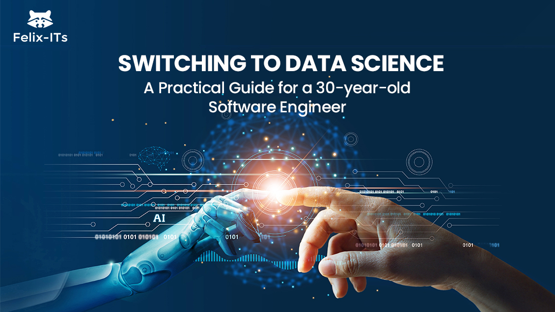 Switching to Data Science A Practical Guide for a 30yearold Software