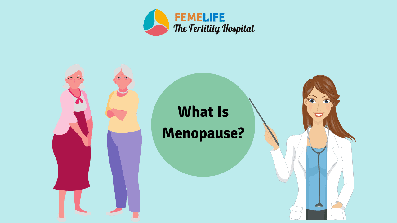 Menopause The Natural Decline Of Fertility In Female FEMELIFE