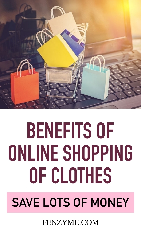 Benefits of Online Shopping of Clothes Save Lots of Money Fashion Enzyme
