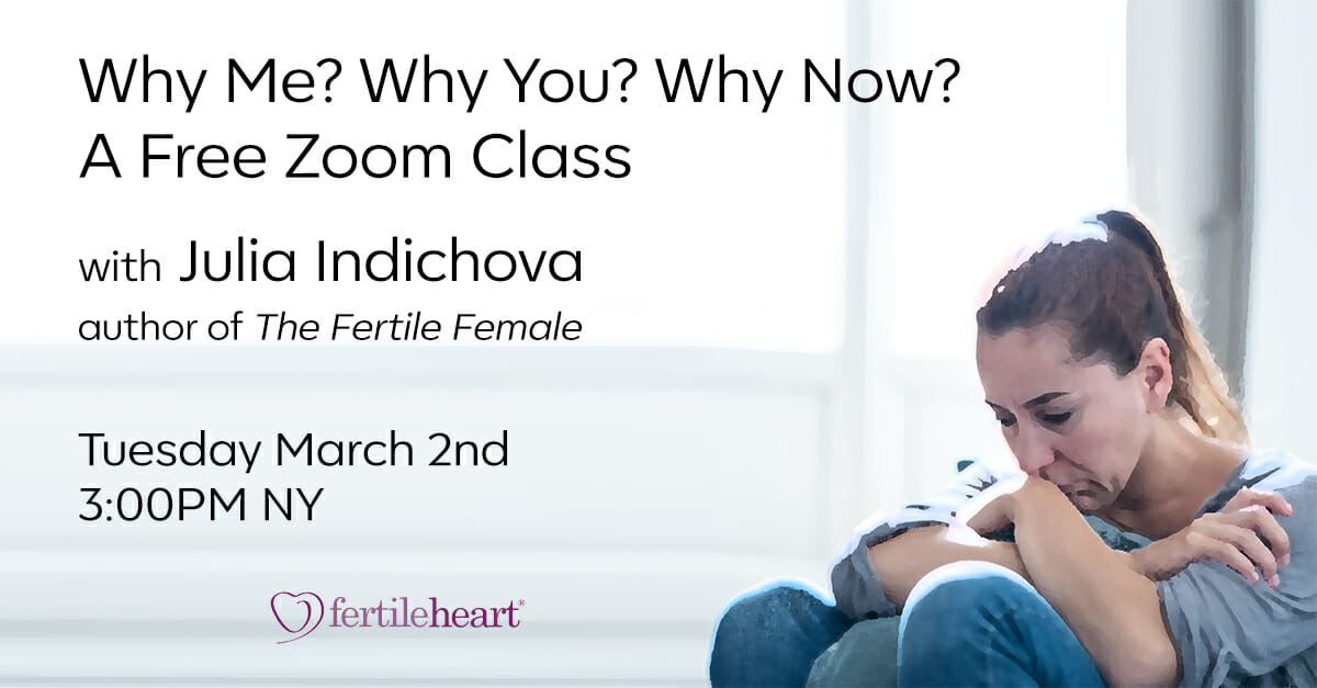 Free Class Why Me? Why You? Why Now? Fertile Heart