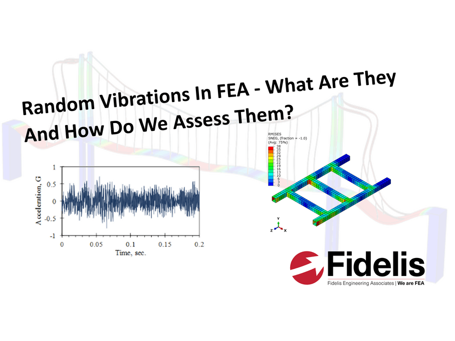 Random Vibrations In FEA What Are They And How Do We Assess Them