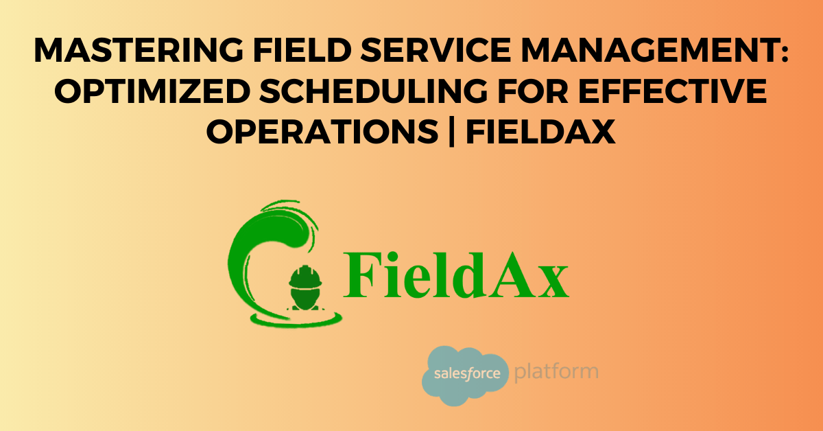 Field Service Management Scheduling Mastering Effective Operations