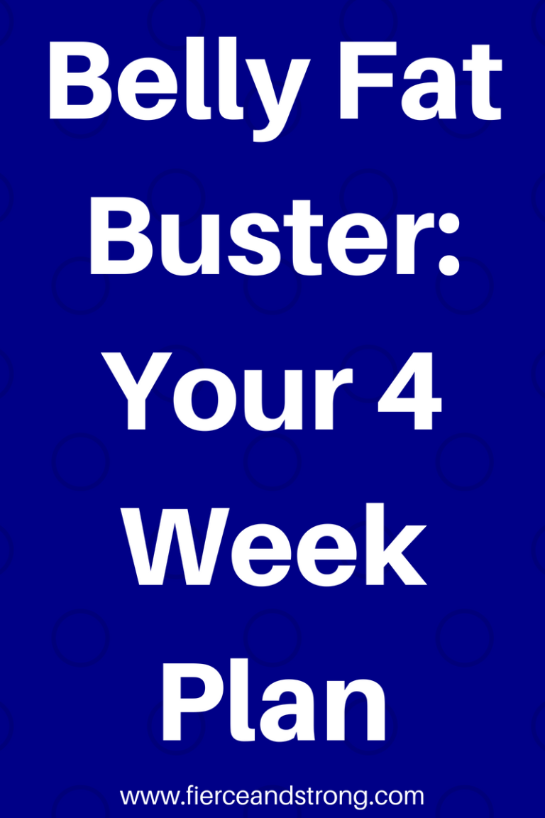 Belly Fat Buster: Your 4 Week Plan - FIERCE AND STRONG