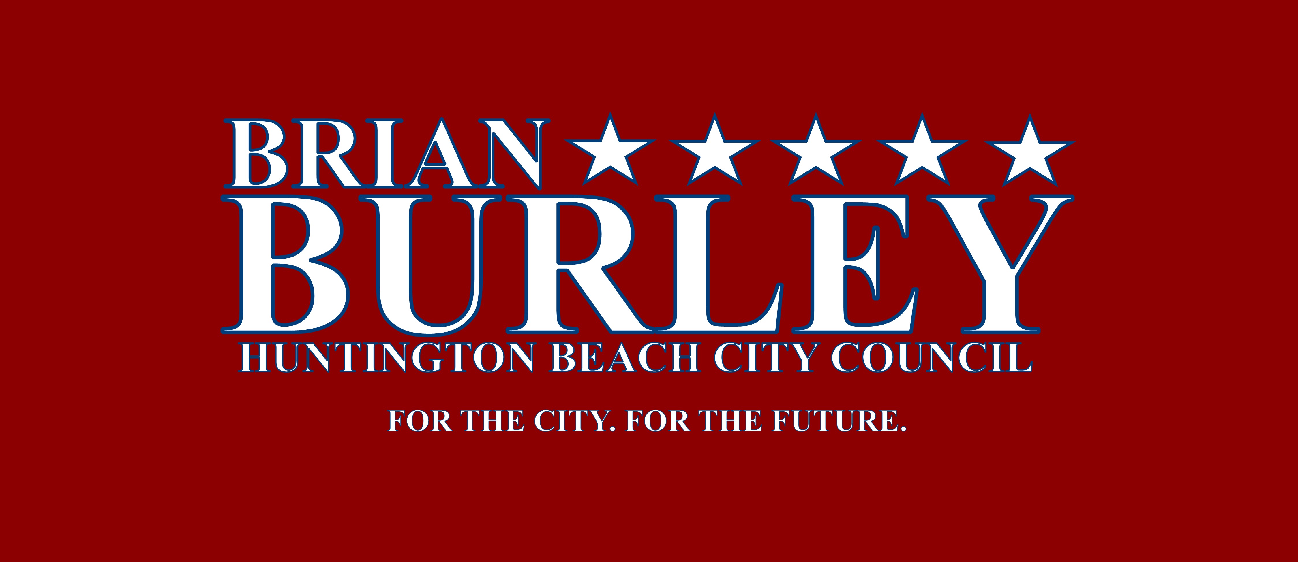 Donate Today! Brian Burley for Huntington Beach City Council 2022