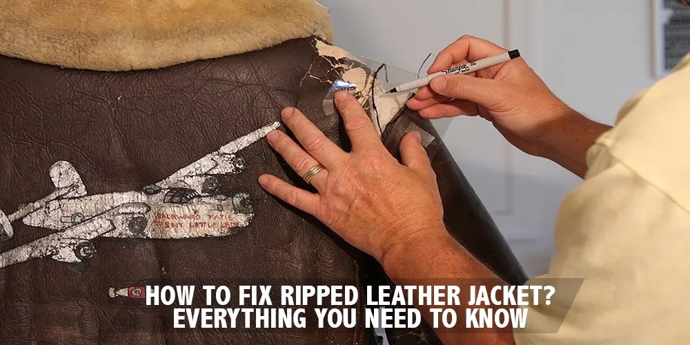 How To Fix Ripped Leather Jacket? Everything You Need To Know