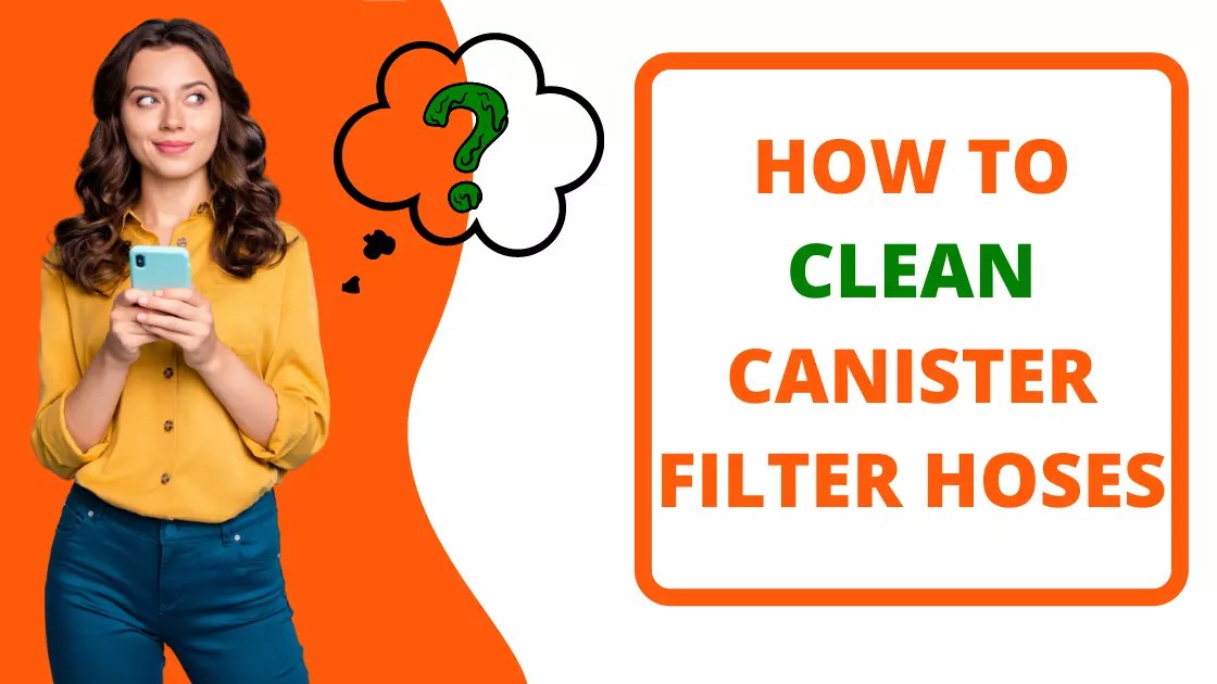 How To Clean Canister Filter Hoses (3 Easy Methods)