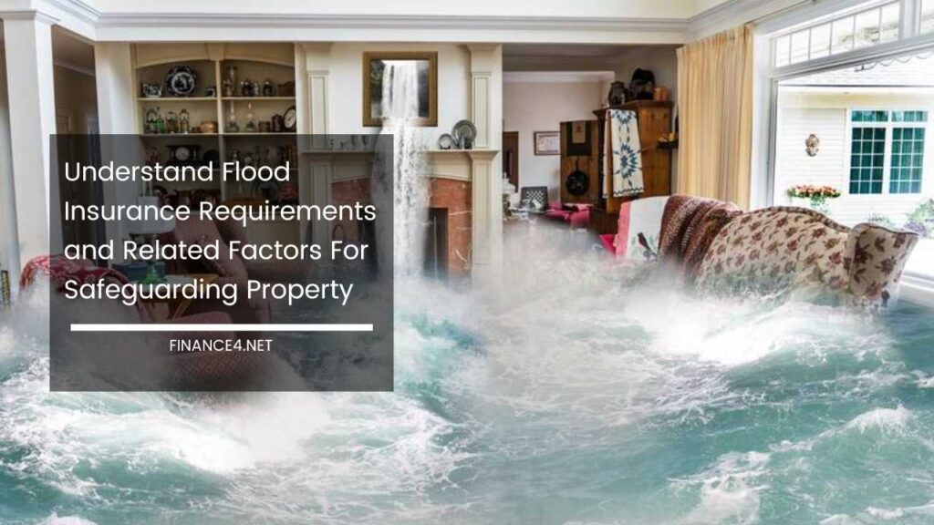 Understand Flood Insurance Requirements and Related Factors For