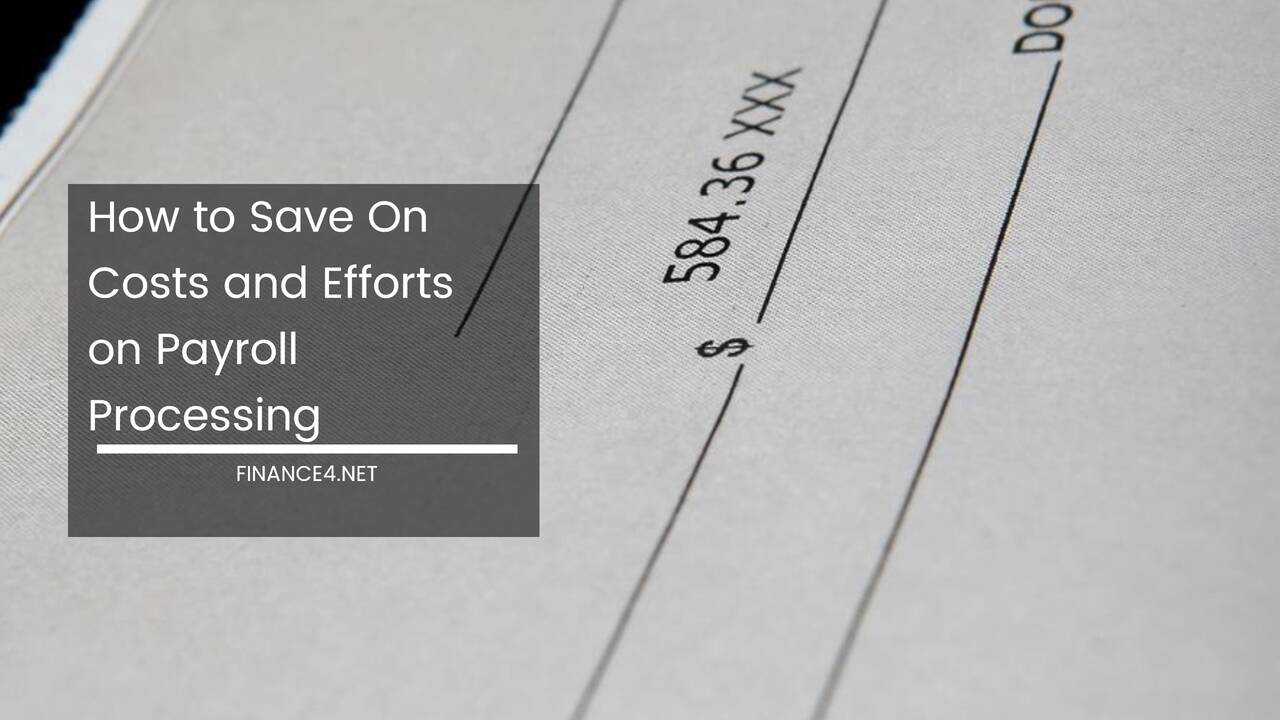 How to Save On Costs and Efforts on Payroll Processing