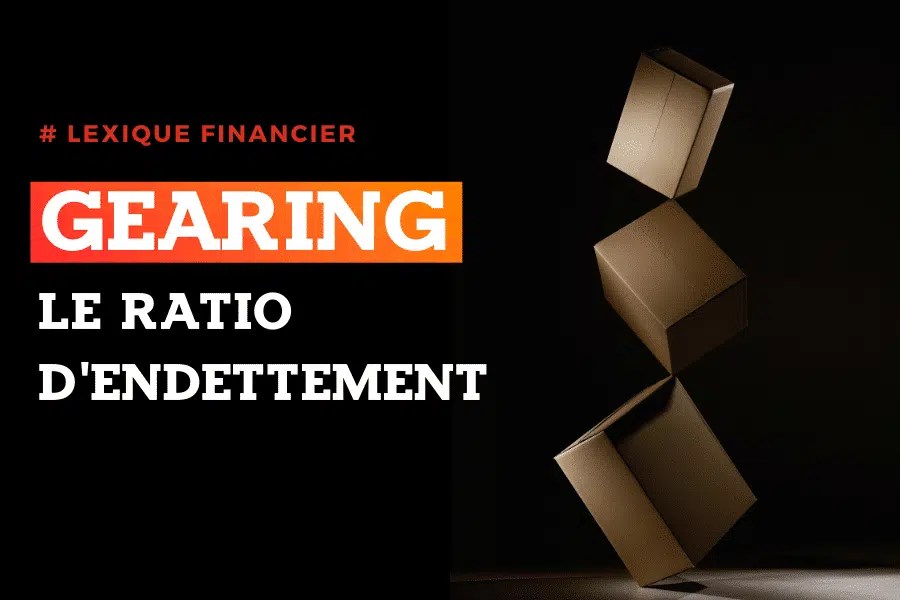 Comment on calcule le gearing ? Finance Factory
