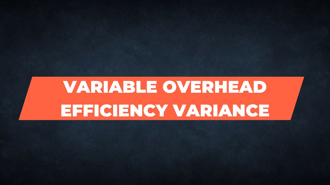 Variable Overhead Efficiency Variance Finance Reference