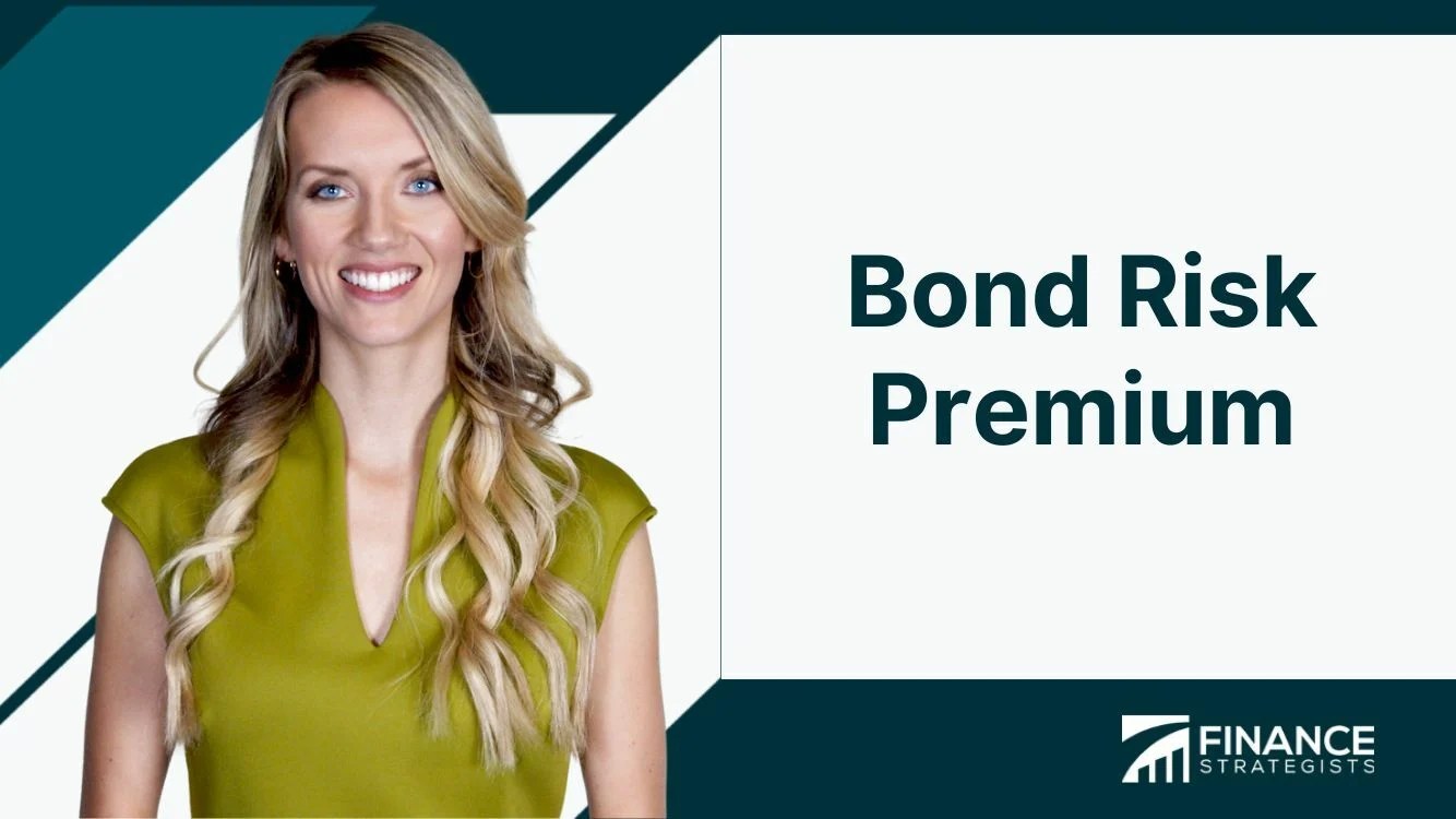 Bond Risk Premium Definition, Factors, and Challenges