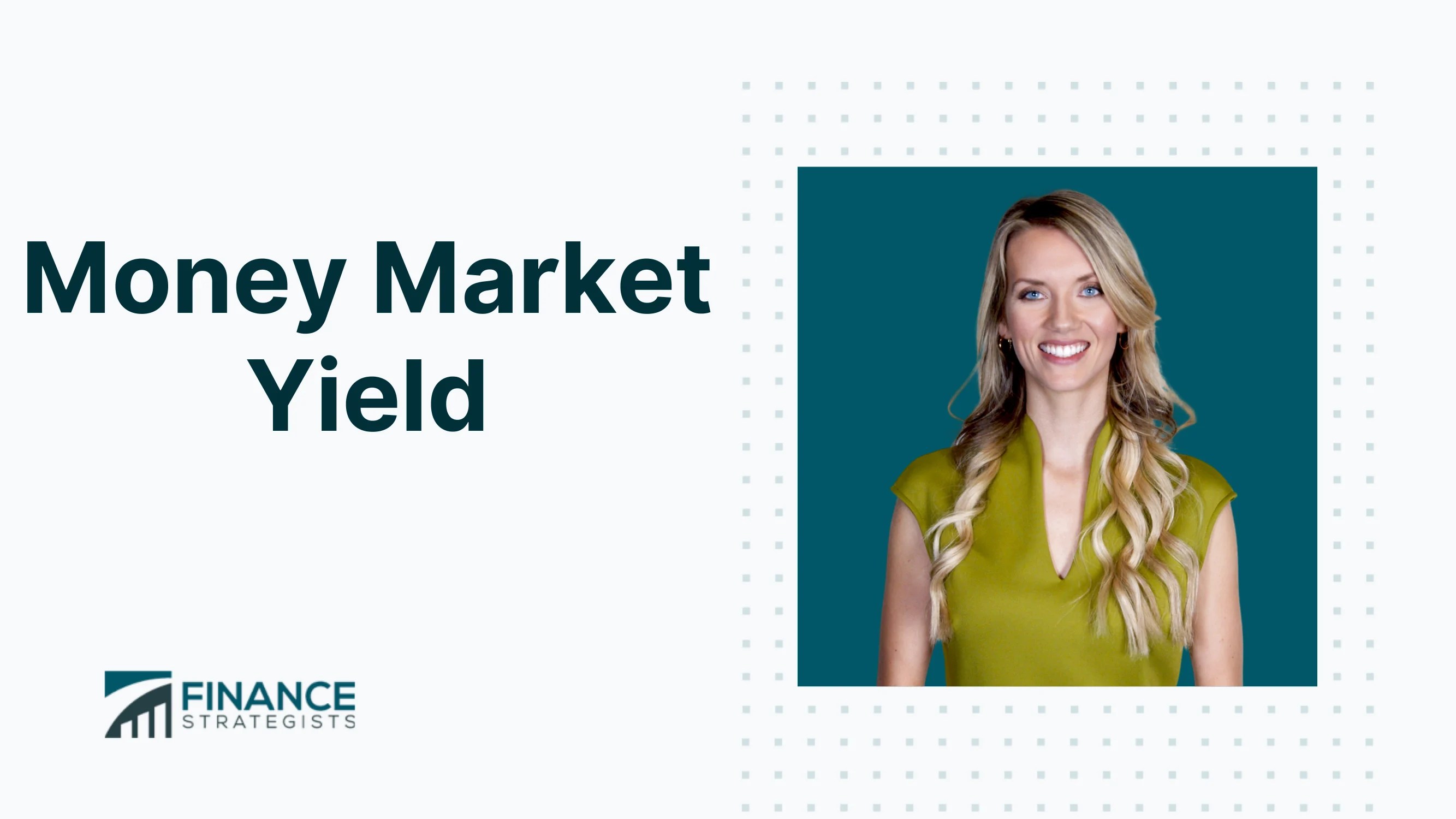 Money Market Yield Definition, Factors, & Practical Uses