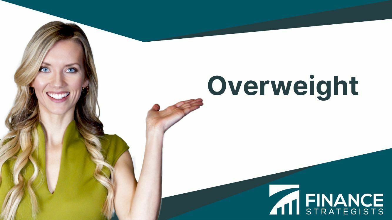 Overweight Definition, Comparison, Effects, Investor Behavior