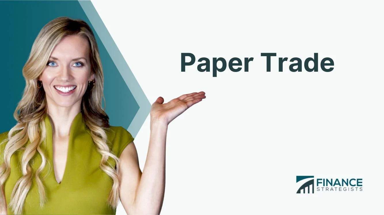 Paper Trade Definition, Strategies, Pros, Cons, vs Real Trade