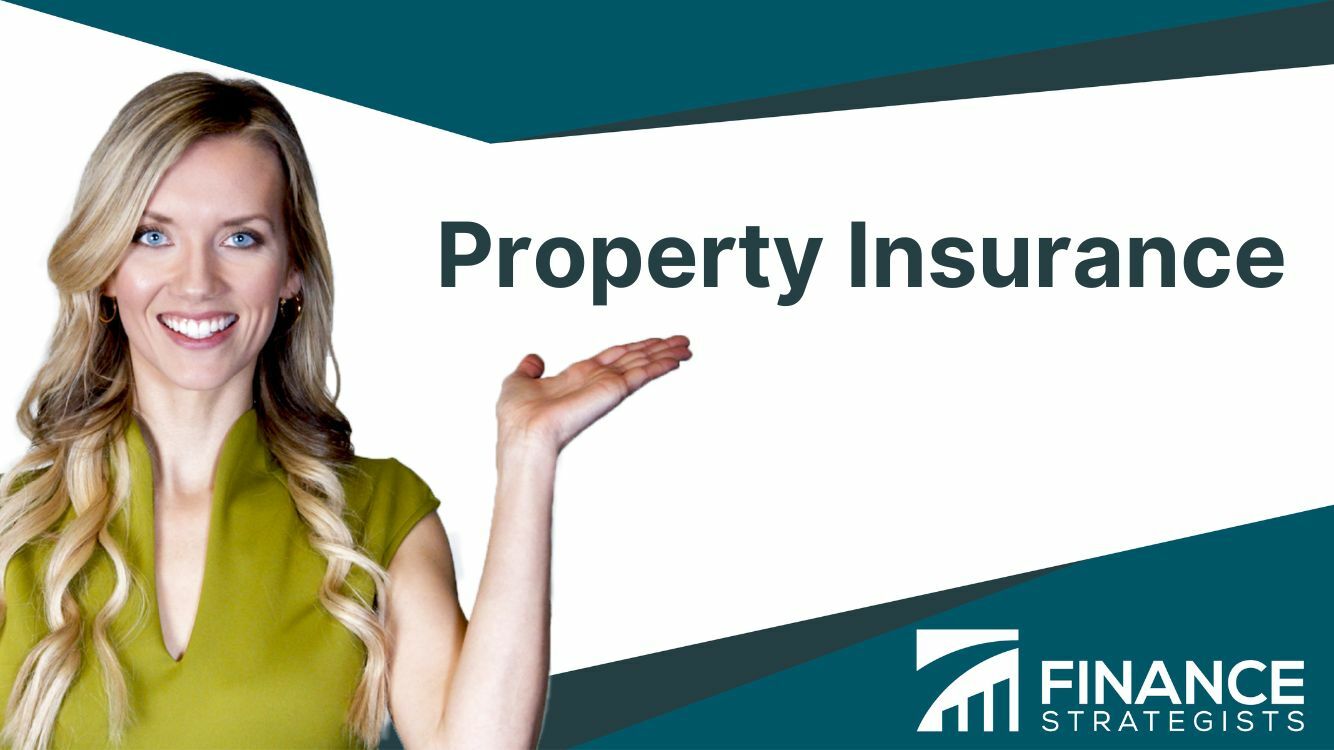 Property Insurance Definition, Coverage, Factors, & Process