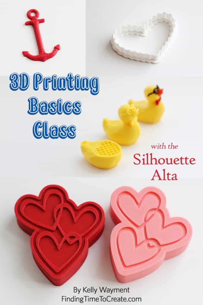 3d Printing Basics Class With The Silhouette Alta Finding Time To Create