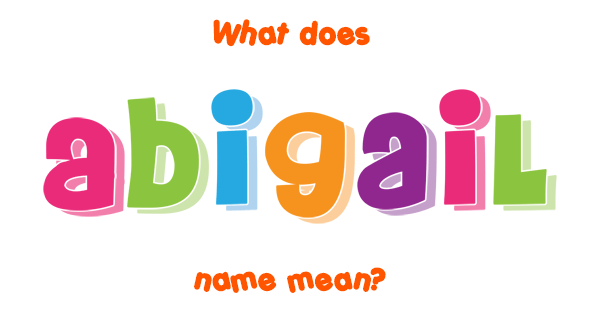 Abigail name Meaning of Abigail