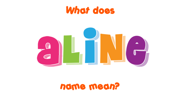 Aline name Meaning of Aline