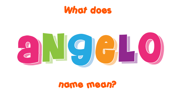 Angelo name Meaning of Angelo