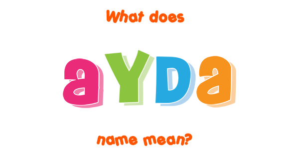 Ayda name Meaning of Ayda