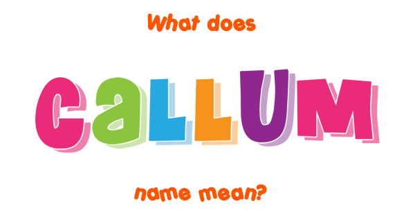 Callum name Meaning of Callum