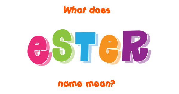 Ester name Meaning of Ester