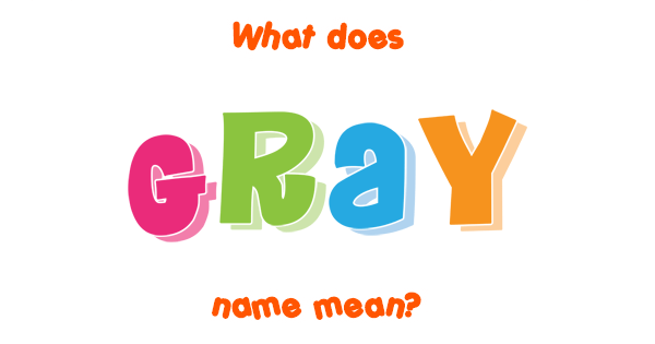 Gray name Meaning of Gray