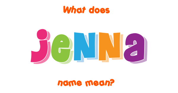 Jenna name Meaning of Jenna