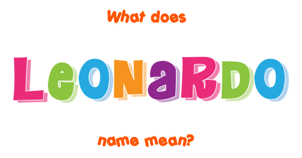 Leonardo name Meaning of Leonardo