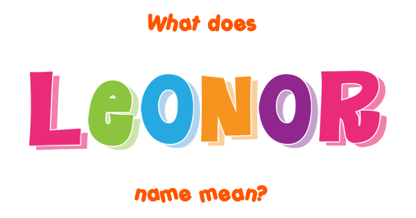 Leonor name Meaning of Leonor
