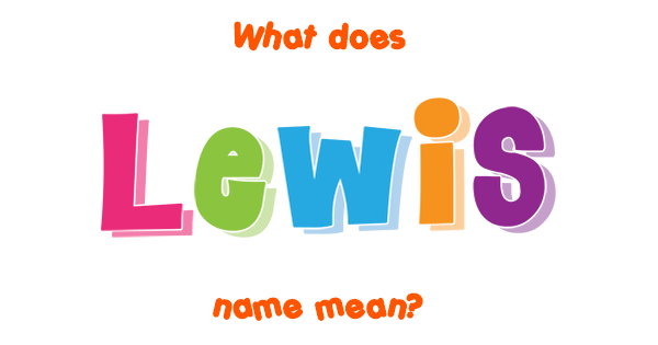 Lewis name Meaning of Lewis