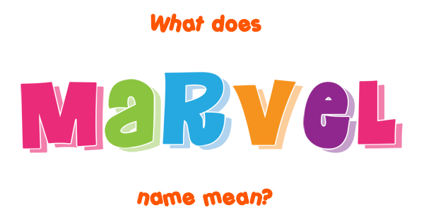 Marvel name Meaning of Marvel