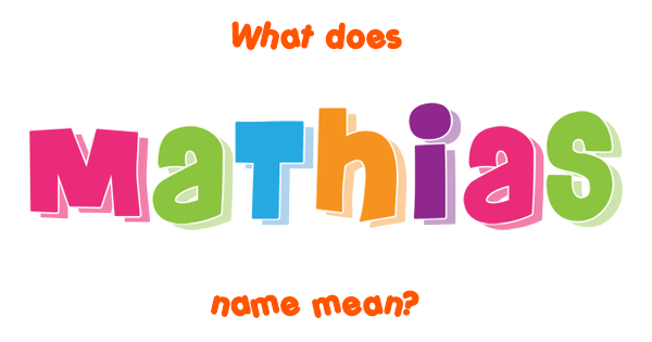 Mathias name Meaning of Mathias