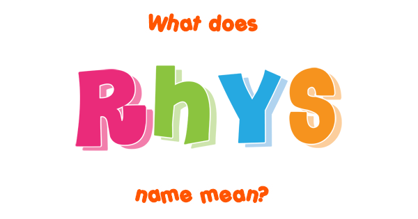 Rhys name Meaning of Rhys