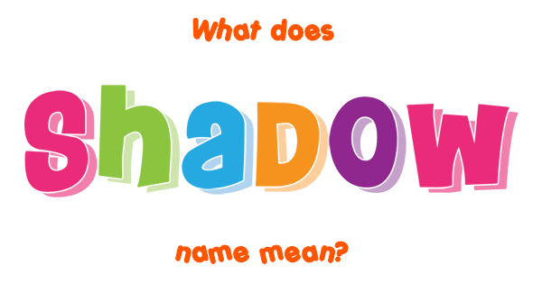 Shadow name Meaning of Shadow