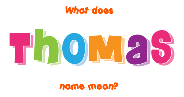 Thomas name Meaning of Thomas