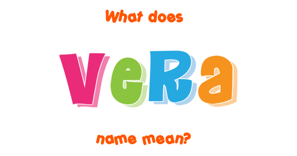 Vera name Meaning of Vera