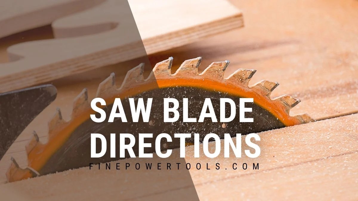 Blade Direction on Different Saws Explained