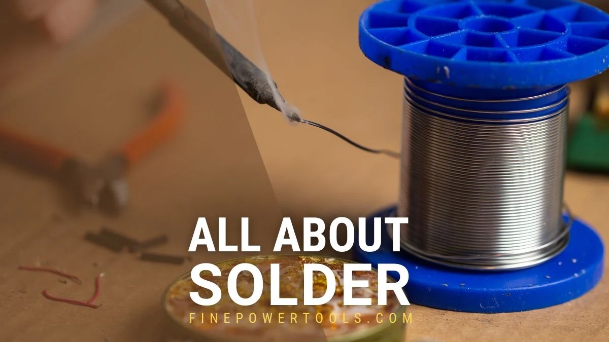 All About Solder Types, Composition, Uses, and More
