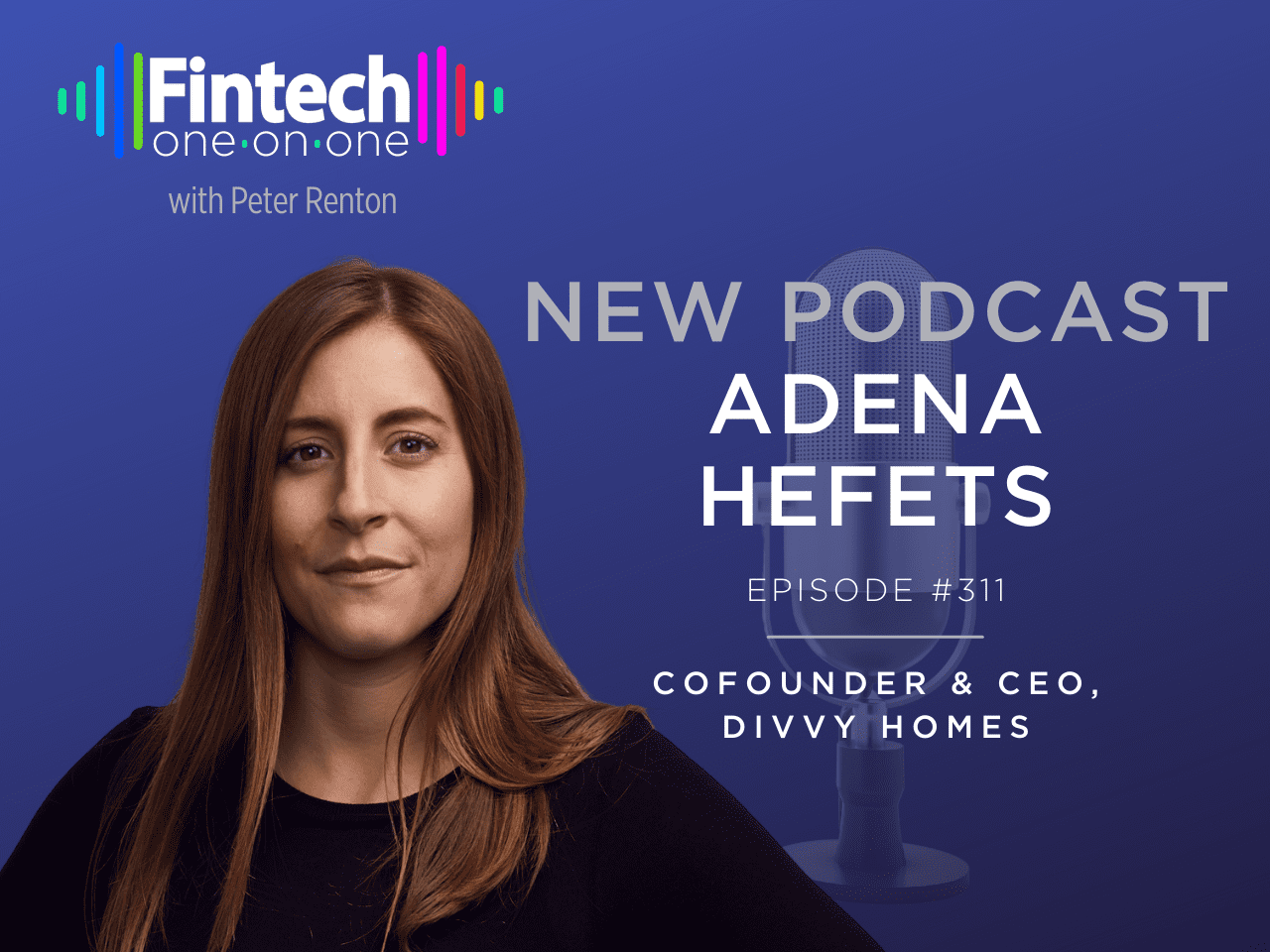Podcast 311 Adena Hefets of Divvy Homes Fintech Nexus