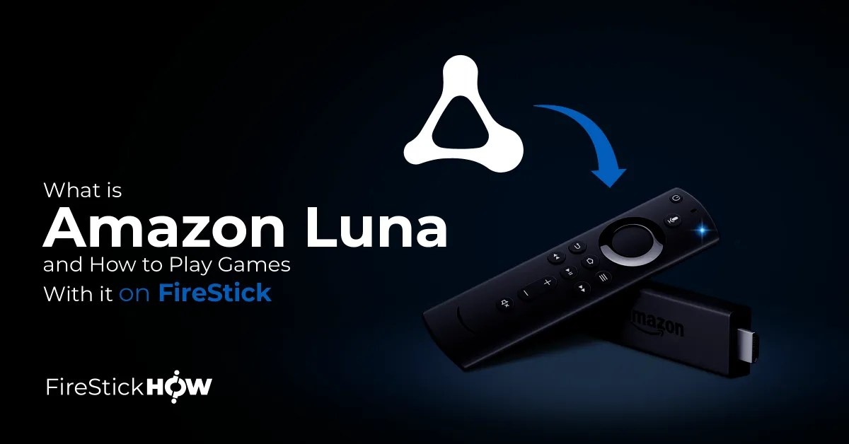 What is Amazon Luna and How to Play Games with it on FireStick Fire Stick How