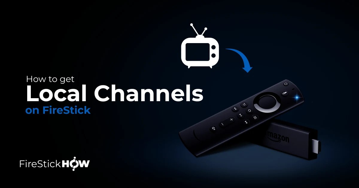 How to Get Local Channels on FireStick Best Available Options Fire