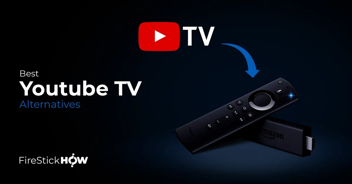 Best YouTube TV Alternatives for Live TV Streaming (2024) Fire Stick How