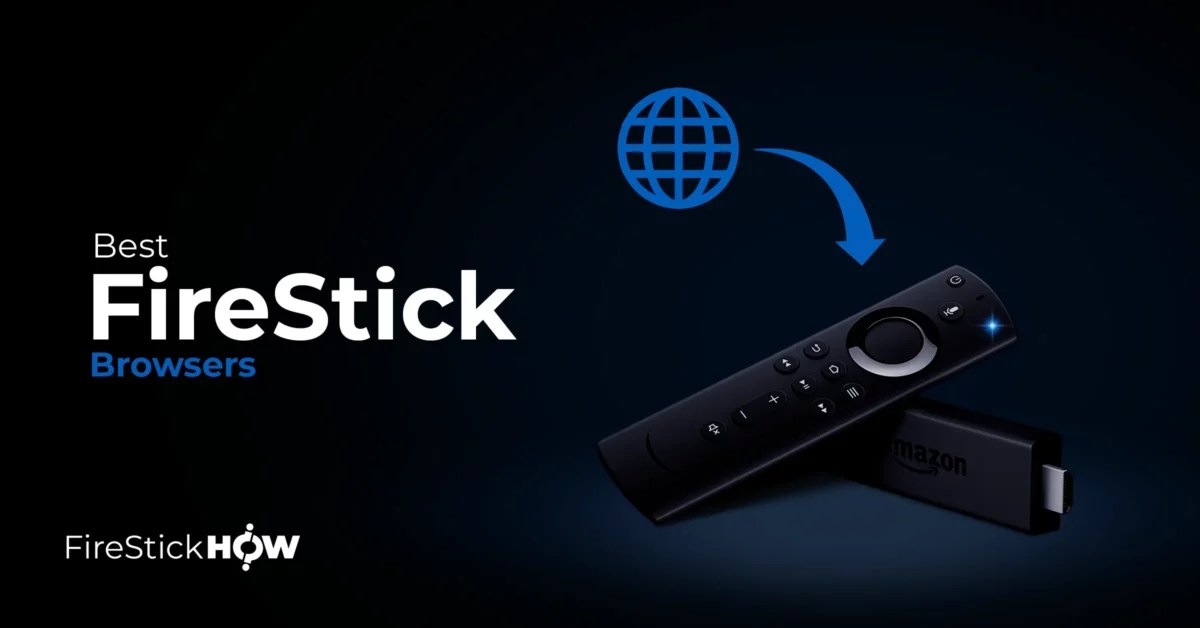 Best FireStick Browsers in 2024 (Easy Installation Steps) Fire Stick How